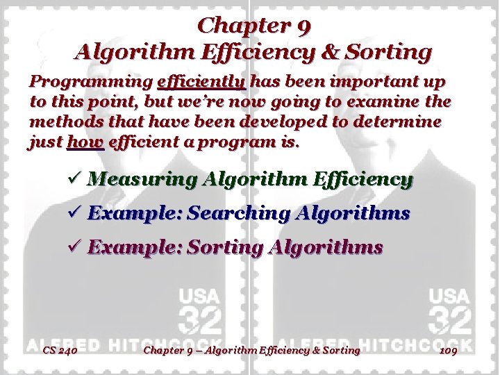 Chapter 9 Algorithm Efficiency & Sorting Programming efficiently has been important up to this