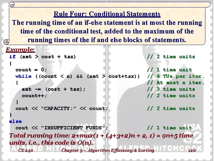 Rule Four: Conditional Statements The running time of an if-else statement is at most