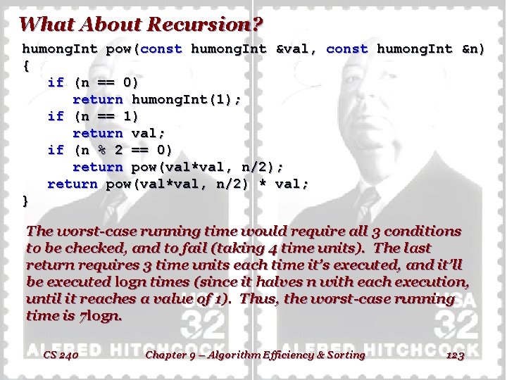 What About Recursion? humong. Int pow(const humong. Int &val, const humong. Int &n) {