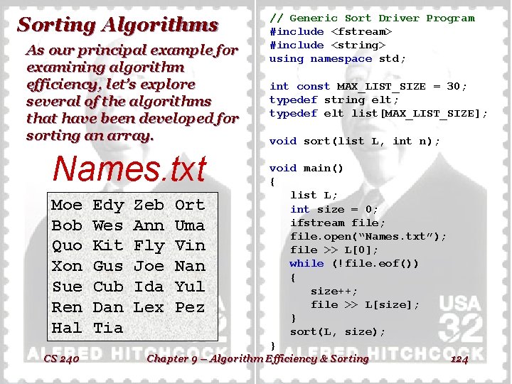 Sorting Algorithms As our principal example for examining algorithm efficiency, let’s explore several of