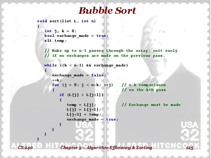 Bubble Sort void sort(list L, int n) { int j, k = 0; bool