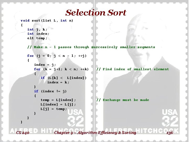 Selection Sort void sort(list L, int n) { int j, k; int index; elt