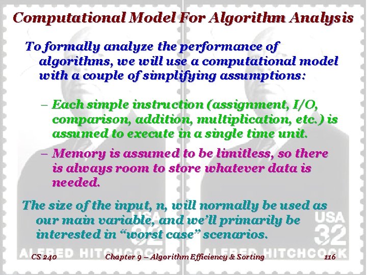 Computational Model For Algorithm Analysis To formally analyze the performance of algorithms, we will