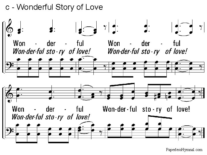 c - Wonderful Story of Love Wonderful story of love! Paperless. Hymnal. com 