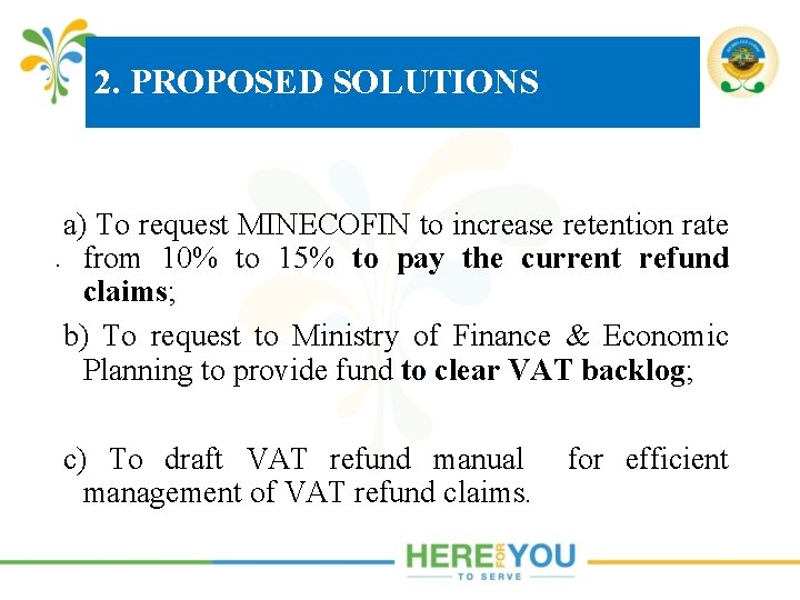 2. PROPOSED SOLUTIONS a) To request MINECOFIN to increase retention rate. from 10% to