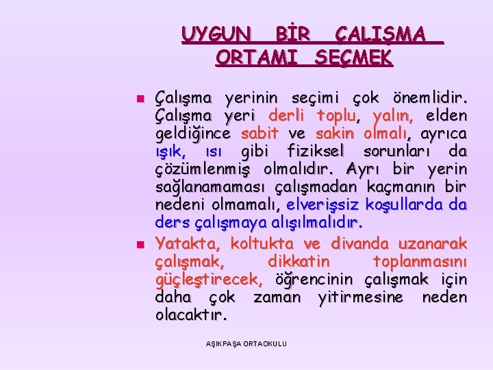 UYGUN BİR ÇALIŞMA ORTAMI SEÇMEK n n Çalışma yerinin seçimi çok önemlidir. Çalışma yeri