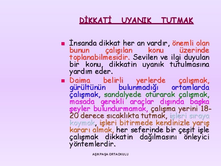 DİKKATİ n n UYANIK TUTMAK İnsanda dikkat her an vardır, önemli olan bunun çalışılan