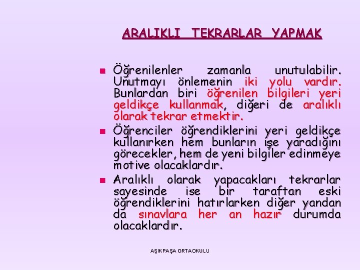 ARALIKLI TEKRARLAR YAPMAK n n n Öğrenilenler zamanla unutulabilir. Unutmayı önlemenin iki yolu vardır.