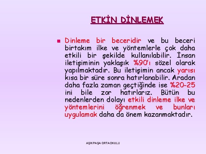 ETKİN DİNLEMEK n Dinleme bir beceridir ve bu beceri birtakım ilke ve yöntemlerle çok