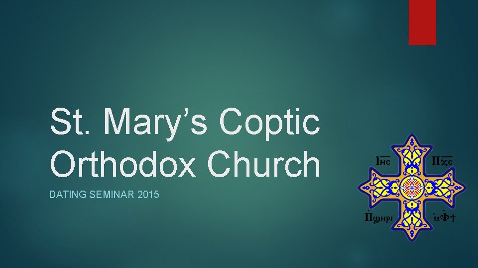 St. Mary’s Coptic Orthodox Church DATING SEMINAR 2015 