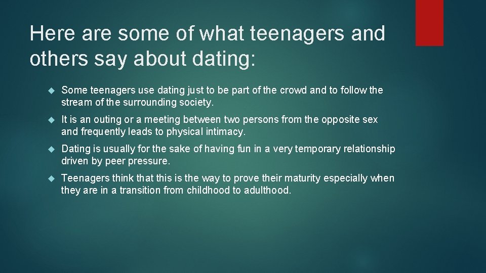 Here are some of what teenagers and others say about dating: Some teenagers use