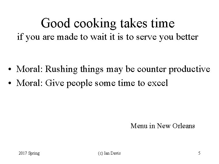 Good cooking takes time if you are made to wait it is to serve