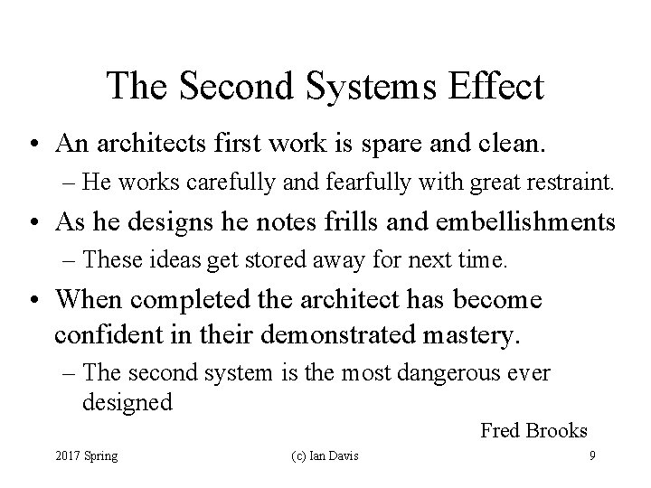 The Second Systems Effect • An architects first work is spare and clean. –