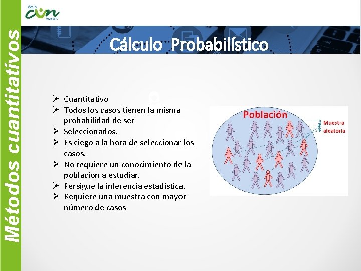 Métodos cuantitativos Cálculo Probabilístico Ø Cuantitativo Ø Todos los casos tienen la misma probabilidad