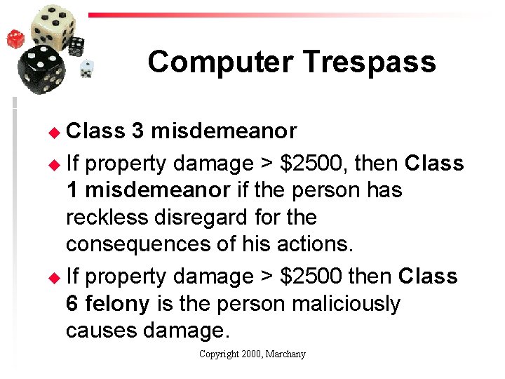 Computer Trespass u Class 3 misdemeanor u If property damage > $2500, then Class