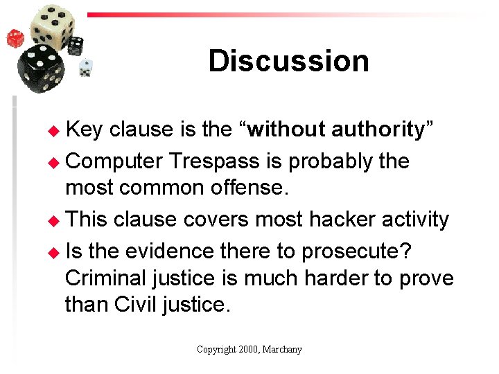 Discussion u Key clause is the “without authority” u Computer Trespass is probably the