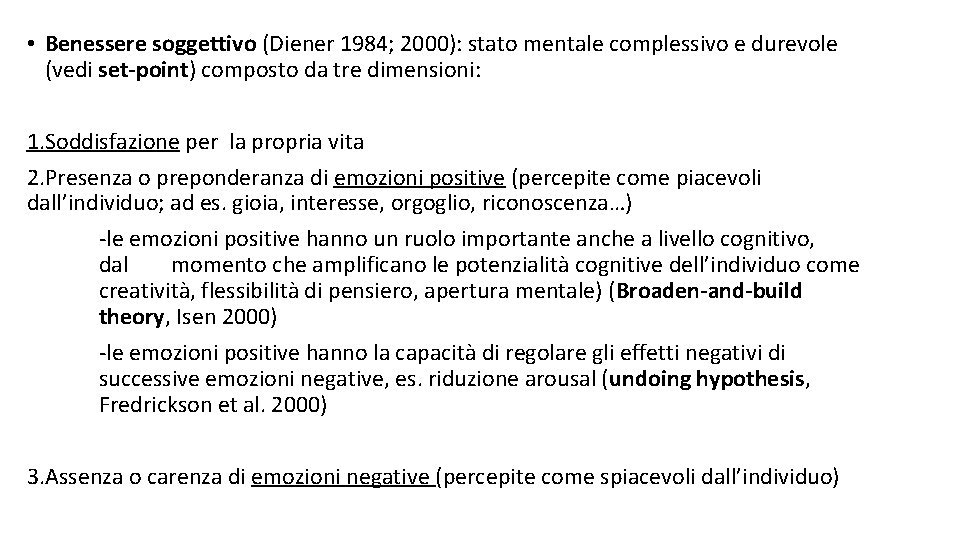  • Benessere soggettivo (Diener 1984; 2000): stato mentale complessivo e durevole (vedi set-point)