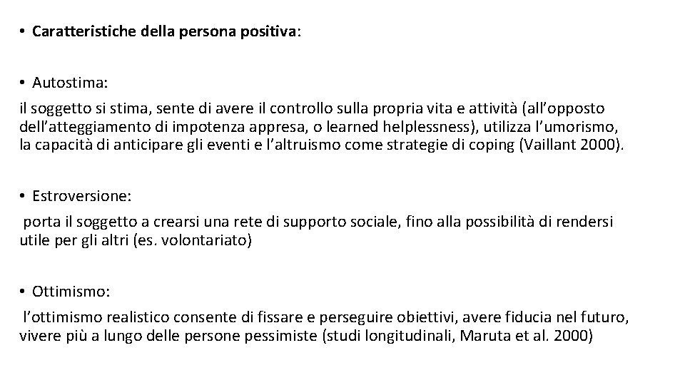  • Caratteristiche della persona positiva: • Autostima: il soggetto si stima, sente di