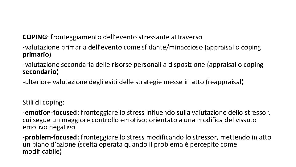 COPING: fronteggiamento dell’evento stressante attraverso -valutazione primaria dell’evento come sfidante/minaccioso (appraisal o coping primario)