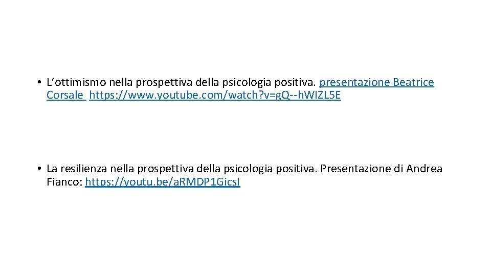  • L’ottimismo nella prospettiva della psicologia positiva. presentazione Beatrice Corsale https: //www. youtube.