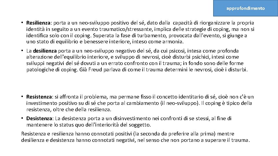 approfondimento • Resilienza: porta a un neo-sviluppo positivo del sé, dato dalla capacità di