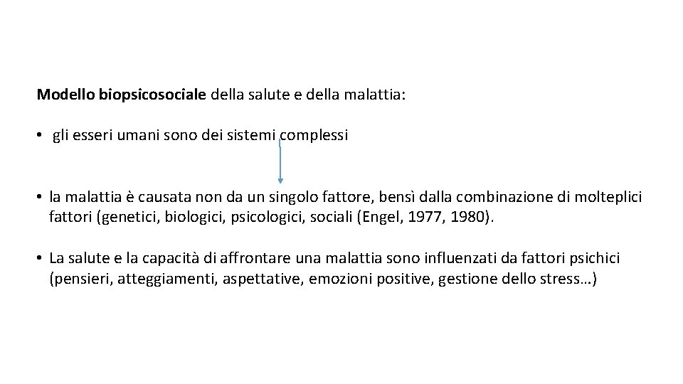 Modello biopsicosociale della salute e della malattia: • gli esseri umani sono dei sistemi