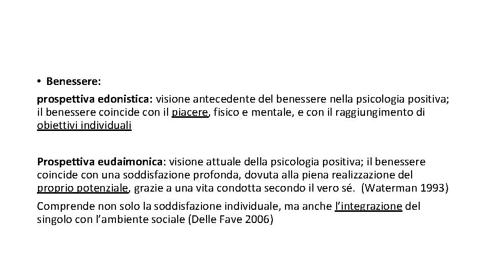  • Benessere: prospettiva edonistica: visione antecedente del benessere nella psicologia positiva; il benessere