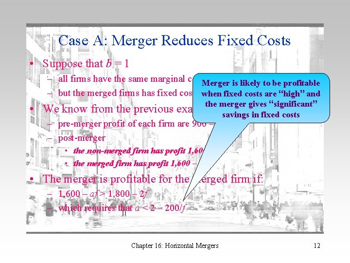 Case A: Merger Reduces Fixed Costs • Suppose that b = 1 – all