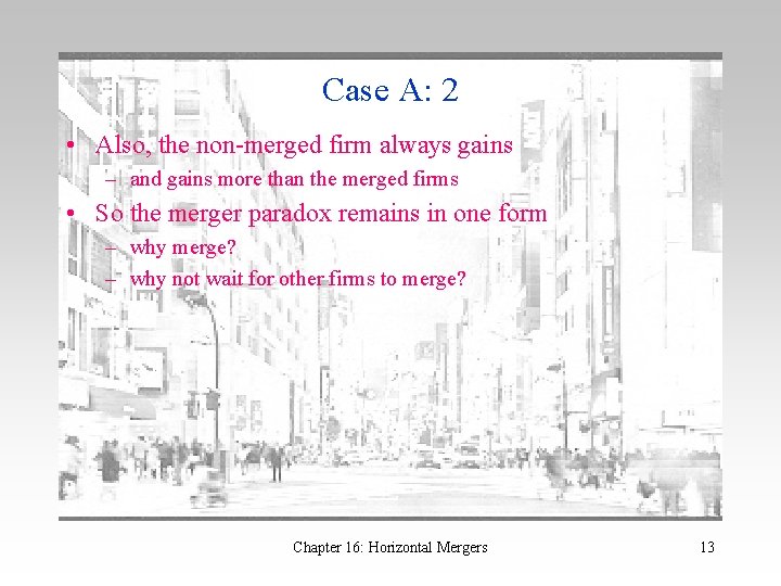 Case A: 2 • Also, the non-merged firm always gains – and gains more