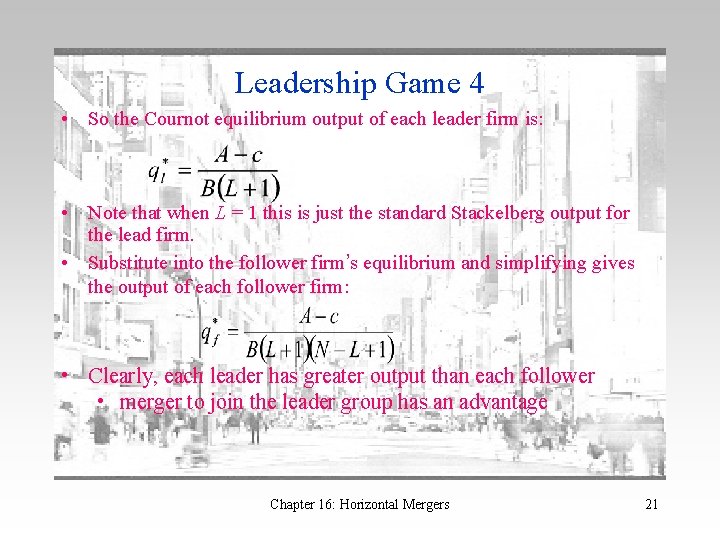 Leadership Game 4 • So the Cournot equilibrium output of each leader firm is: