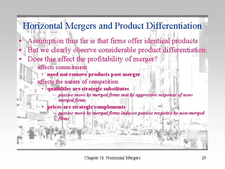 Horizontal Mergers and Product Differentiation • Assumption thus far is that firms offer identical