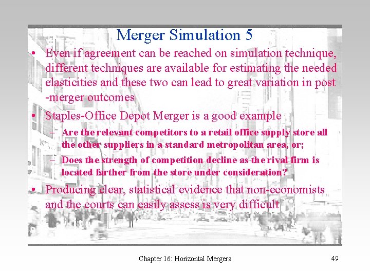 Merger Simulation 5 • Even if agreement can be reached on simulation technique, different