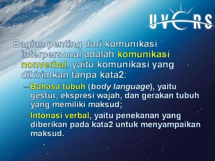 Bagian penting dari komunikasi interpersonal adalah komunikasi nonverbal, yaitu komunikasi yang dikirimkan tanpa kata