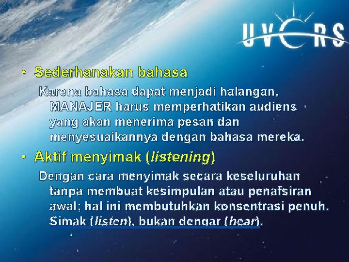  • Sederhanakan bahasa Karena bahasa dapat menjadi halangan, MANAJER harus memperhatikan audiens yang