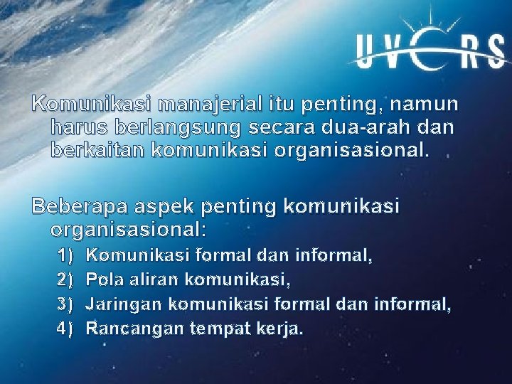 Komunikasi manajerial itu penting, namun harus berlangsung secara dua-arah dan berkaitan komunikasi organisasional. Beberapa