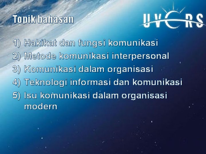 Topik bahasan 1) 2) 3) 4) 5) Hakikat dan fungsi komunikasi Metode komunikasi interpersonal