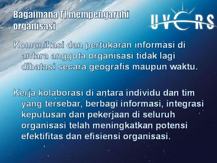 Bagaimana TI mempengaruhi organisasi Komunikasi dan pertukaran informasi di antara anggota organisasi tidak lagi