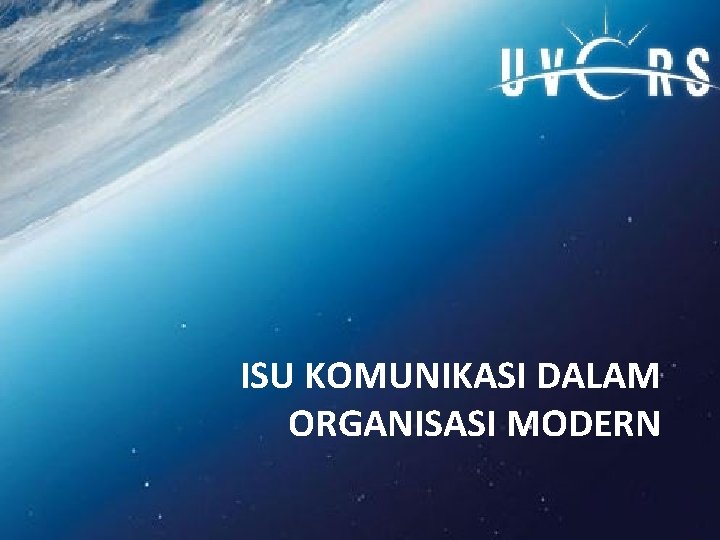 ISU KOMUNIKASI DALAM ORGANISASI MODERN 