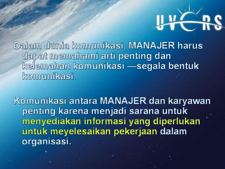 Dalam dunia komunikasi, MANAJER harus dapat memahami arti penting dan kelemahan komunikasi —segala bentuk