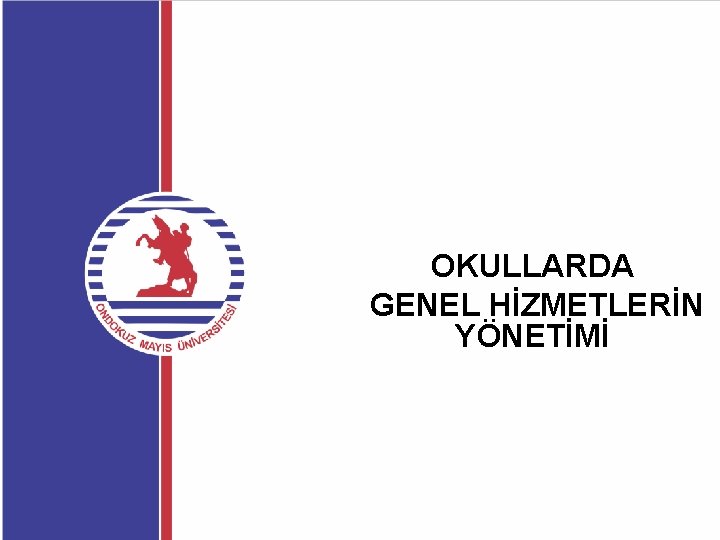 OKULLARDA GENEL HİZMETLERİN YÖNETİMİ 