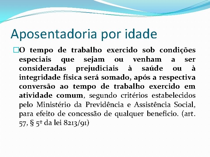 Aposentadoria por idade �O tempo de trabalho exercido sob condições especiais que sejam ou