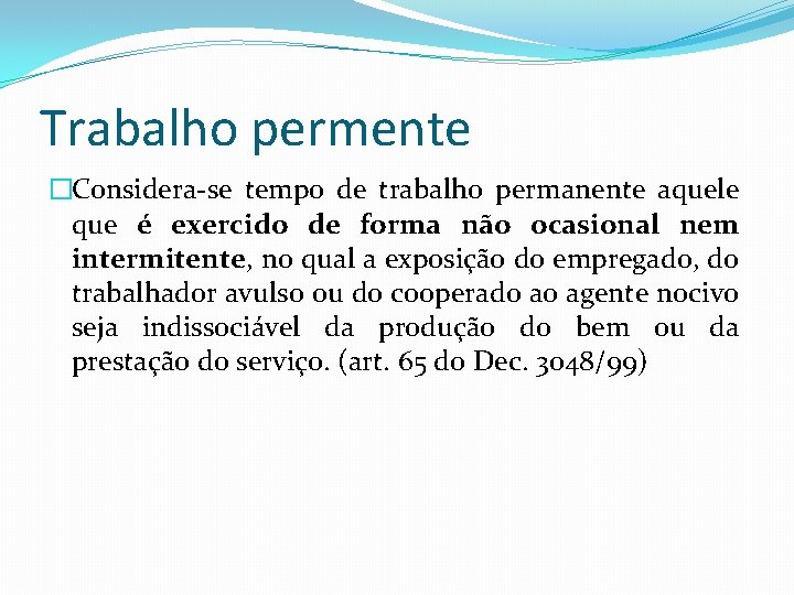 Trabalho permente �Considera-se tempo de trabalho permanente aquele que é exercido de forma não