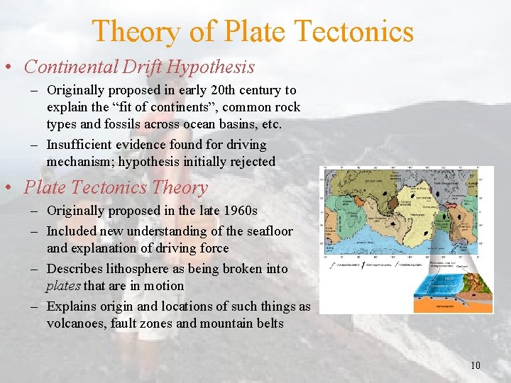 Theory of Plate Tectonics • Continental Drift Hypothesis – Originally proposed in early 20