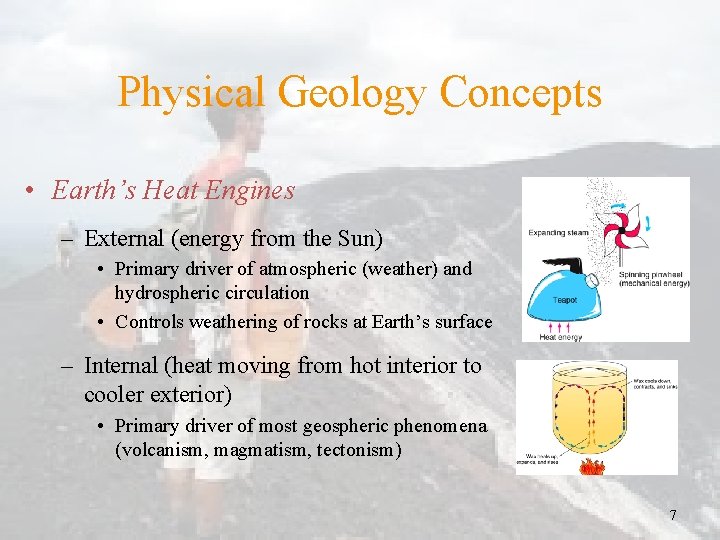 Physical Geology Concepts • Earth’s Heat Engines – External (energy from the Sun) •