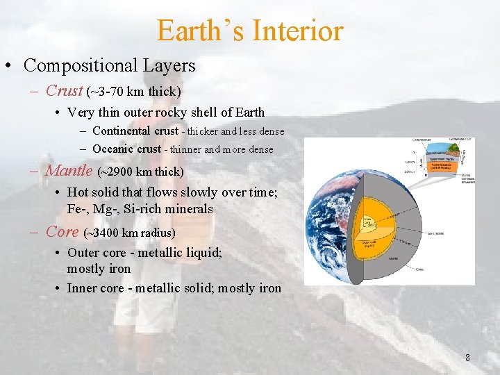 Earth’s Interior • Compositional Layers – Crust (~3 -70 km thick) • Very thin