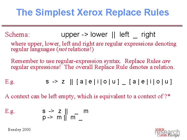 The Simplest Xerox Replace Rules Schema: upper -> lower || left _ right where The Simplest Xerox Replace Rules Schema: upper -> lower || left _ right where