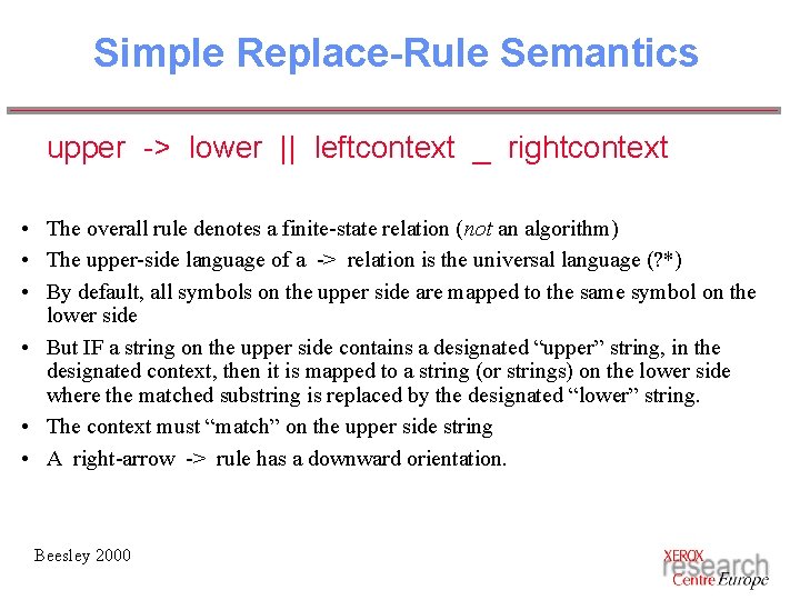 Simple Replace-Rule Semantics upper -> lower || leftcontext _ rightcontext • The overall rule Simple Replace-Rule Semantics upper -> lower || leftcontext _ rightcontext • The overall rule