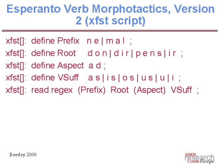 Esperanto Verb Morphotactics, Version 2 (xfst script) xfst[]: xfst[]: define Prefix n e |