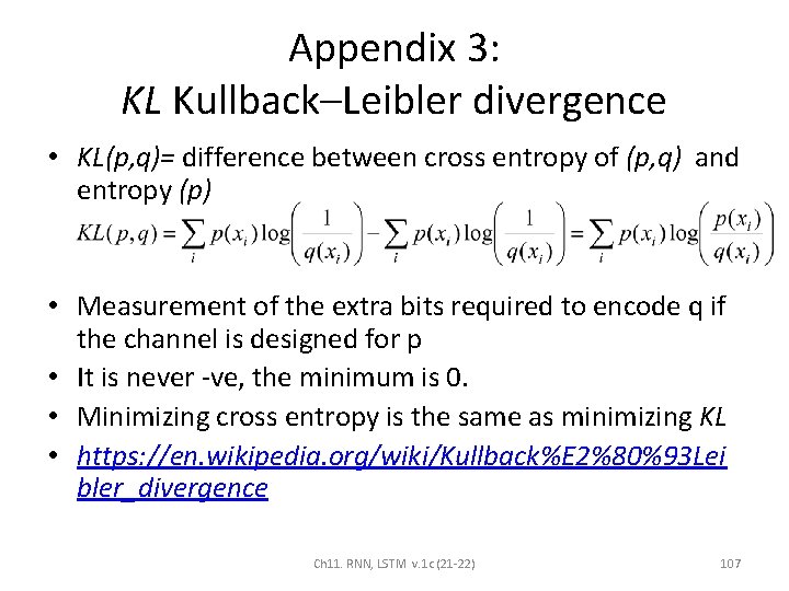 Appendix 3: KL Kullback–Leibler divergence • KL(p, q)= difference between cross entropy of (p,