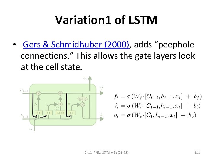 Variation 1 of LSTM • Gers & Schmidhuber (2000), adds “peephole connections. ” This